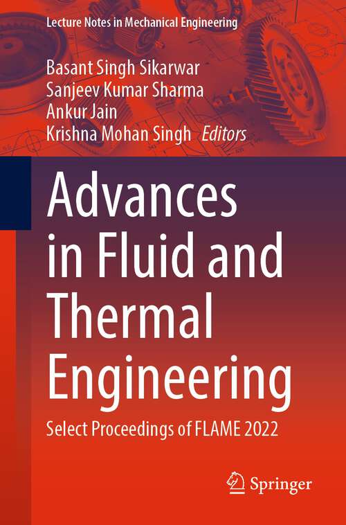 Book cover of Advances in Fluid and Thermal Engineering: Select Proceedings of FLAME 2022 (1st ed. 2023) (Lecture Notes in Mechanical Engineering)