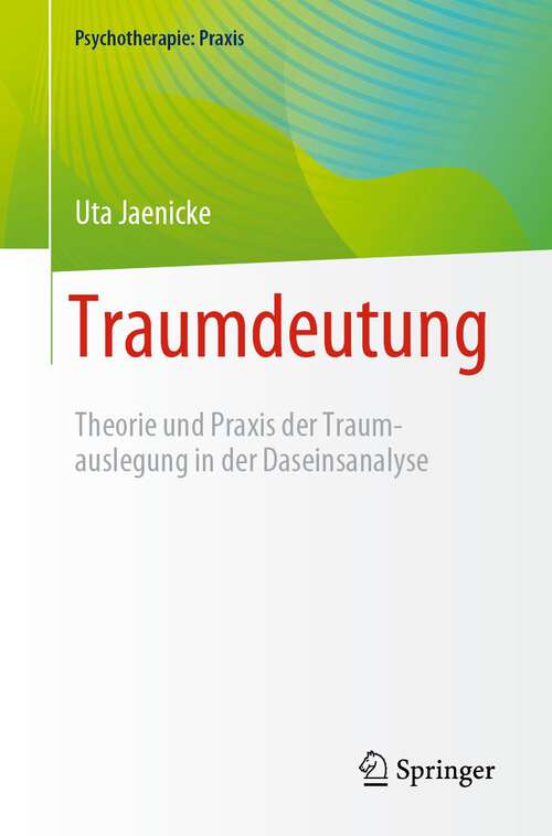 Book cover of Traumdeutung: Theorie und Praxis der Traumauslegung in der Daseinsanalyse (1. Aufl. 2022) (Psychotherapie: Praxis)