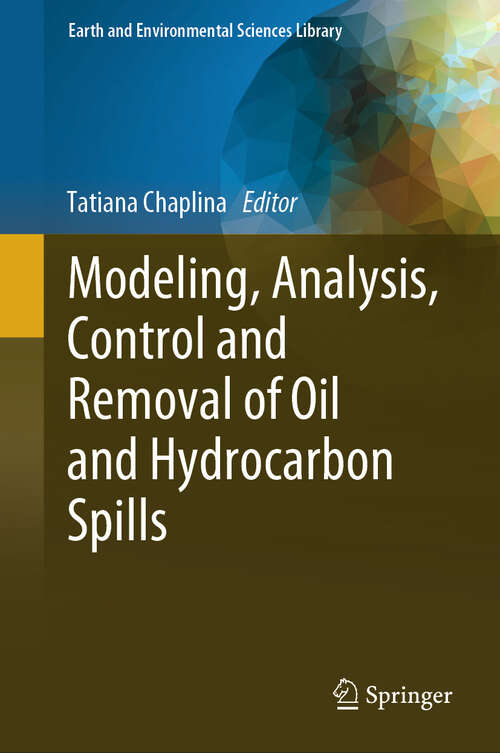 Book cover of Modeling, Analysis, Control and Removal of Oil and Hydrocarbon Spills (Earth and Environmental Sciences Library)