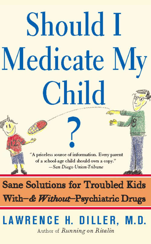 Book cover of Should I Medicate My Child?: Sane Solutions For Troubled Kids With-and Without-psychiatric Drugs