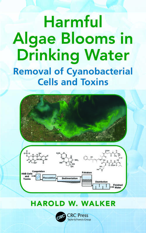 Book cover of Harmful Algae Blooms in Drinking Water: Removal of Cyanobacterial Cells and Toxins (Advances in Water and Wastewater Transport and Treatment)