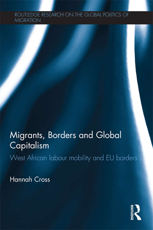 Book cover of Migrants, Borders and Global Capitalism: West African Labour Mobility and EU Borders