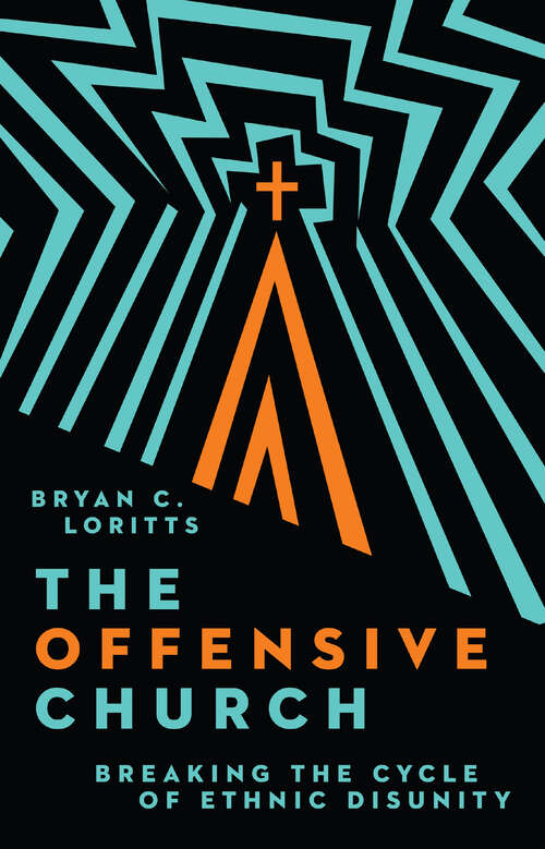 Book cover of The Offensive Church: Breaking the Cycle of Ethnic Disunity