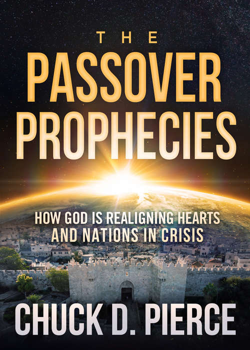 Book cover of The Passover Prophecies: How God is Realigning Hearts and Nations in Crisis