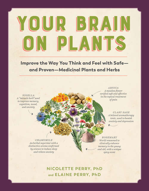 Book cover of Your Brain on Plants: Improve the Way You Think and Feel with Safe—and Proven—Medicinal Plants and Herbs