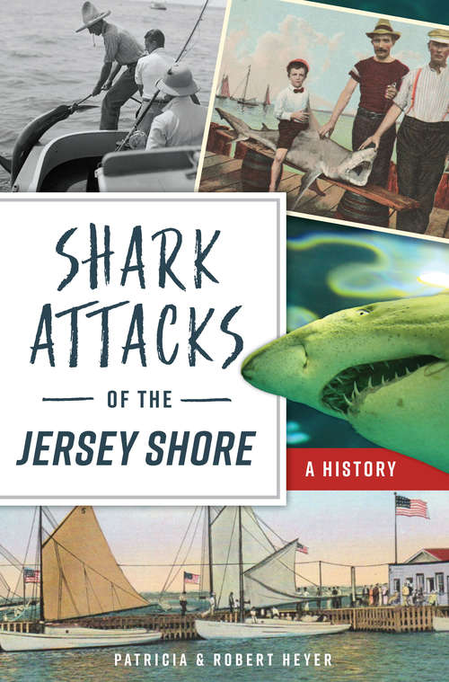 Book cover of Shark Attacks of the Jersey Shore: A History (Disaster)