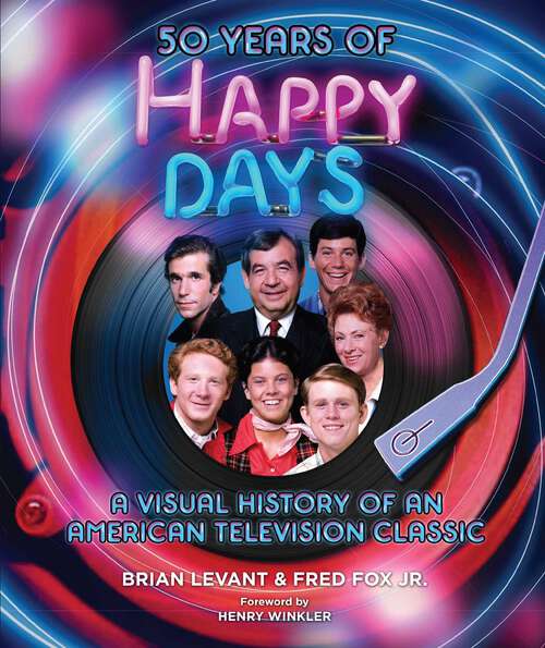 Book cover of 50 Years of Happy Days: A Visual History of an American Television Classic