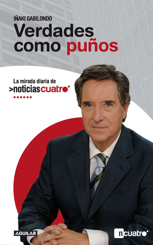 Book cover of Verdades como puños: La mirada diaria de Noticias Cuatro