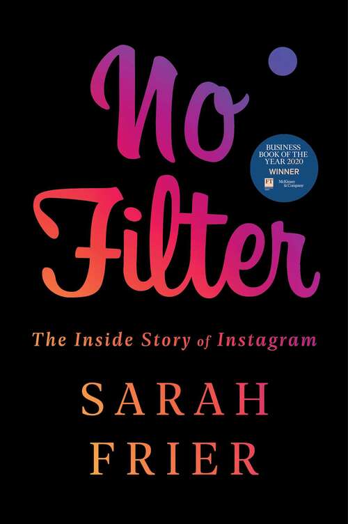 Book cover of No Filter: The Inside Story of Instagram
