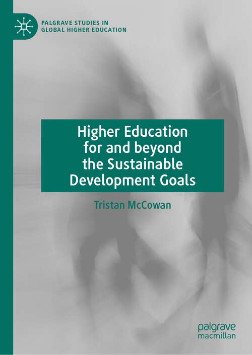Book cover of Higher Education for and beyond the Sustainable Development Goals (1st ed. 2019) (Palgrave Studies in Global Higher Education)