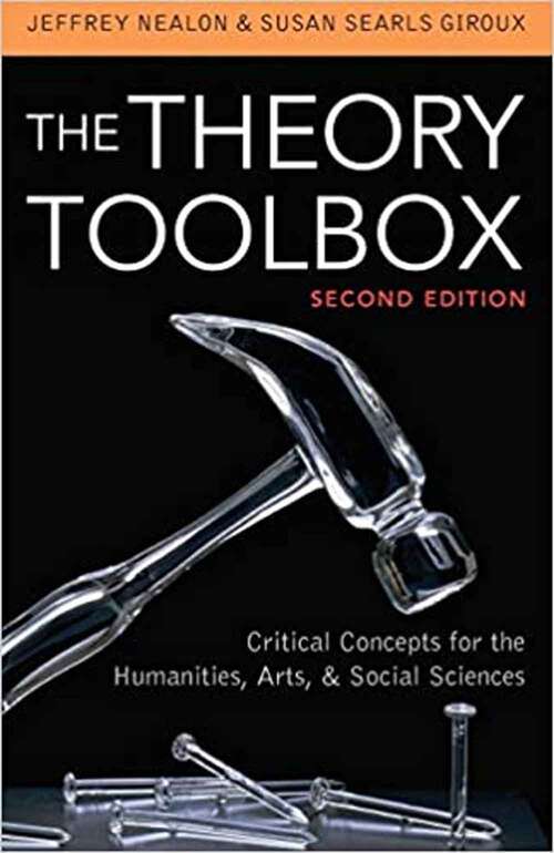 Book cover of The Theory Toolbox: Critical Concepts For The Humanities, Arts, And Social Sciences (Second Edition)