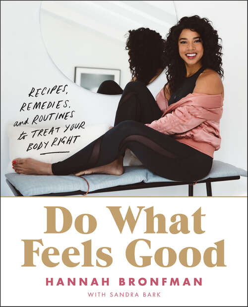 Book cover of Do What Feels Good: Recipes, Remedies, and Routines to Treat Your Body Right