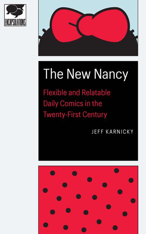 Book cover of The New Nancy: Flexible and Relatable Daily Comics in the Twenty-First Century (Encapsulations: Critical Comics Studies)