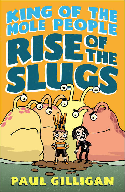 Book cover of King of the Mole People: Rise of the Slugs (King Of The Mole People Ser. #2)