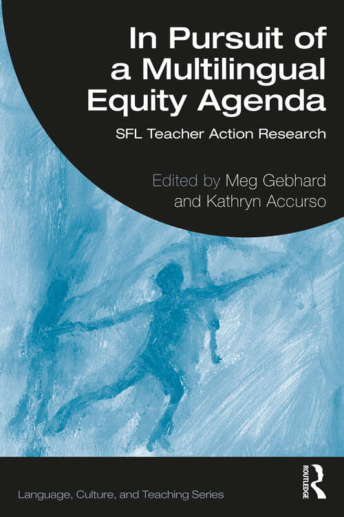 Book cover of In Pursuit of a Multilingual Equity Agenda: SFL Teacher Action Research (Language, Culture, and Teaching Series)