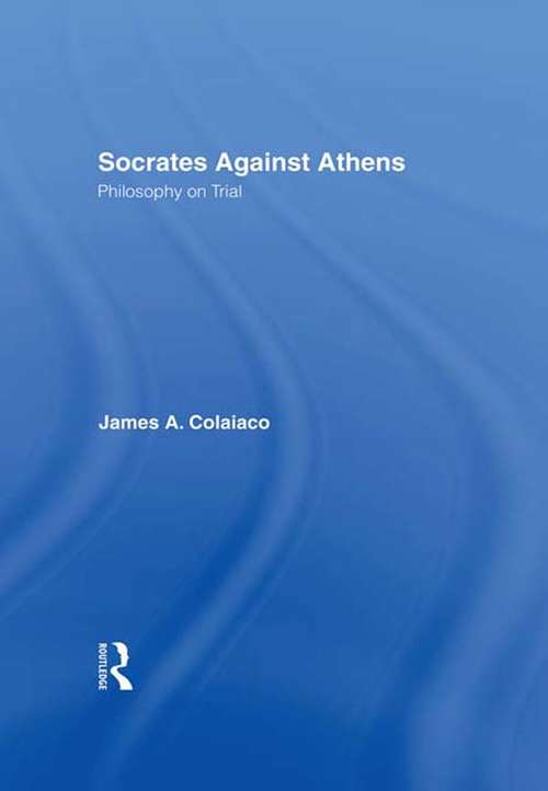 Book cover of Socrates Against Athens: Philosophy on Trial