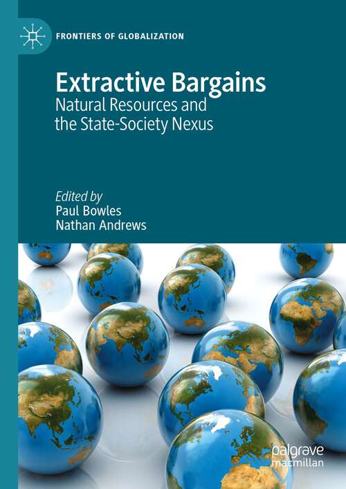 Book cover of Extractive Bargains: Natural Resources and the State-Society Nexus (1st ed. 2023) (Frontiers of Globalization)