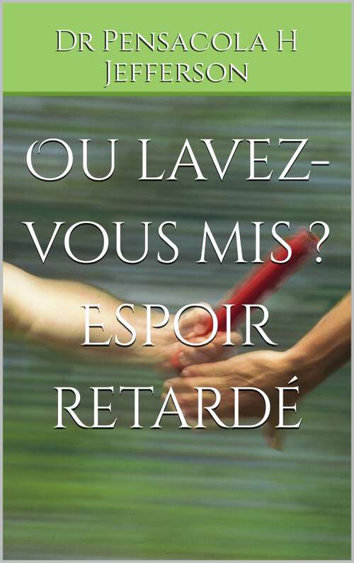 Book cover of Ou lavez-vous mis ? Espoir retardé: ESPOIR : CETTE MALADIE,ESPOIR : TON FRÈRE SE RELÈVERA,