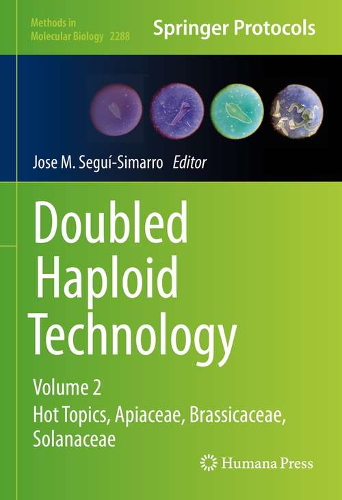 Book cover of Doubled Haploid Technology: Volume 2: Hot Topics, Apiaceae, Brassicaceae, Solanaceae (1st ed. 2021) (Methods in Molecular Biology #2288)