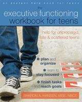 Book cover of The Executive Functioning Workbook for Teens: help for unprepared, late & scattered teens