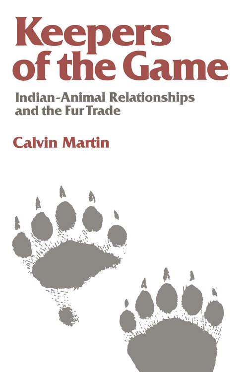 Book cover of Keepers of the Game: Indian-Animal Relationships and the Fur Trade