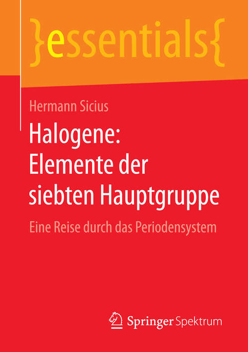 Book cover of Halogene: Eine Reise durch das Periodensystem (essentials)