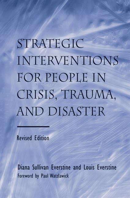 Book cover of Strategic Interventions for People in Crisis, Trauma, and Disaster: Revised Edition