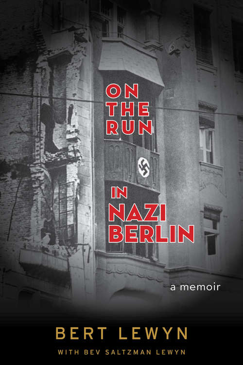 Book cover of On the Run in Nazi Berlin: A Memoir