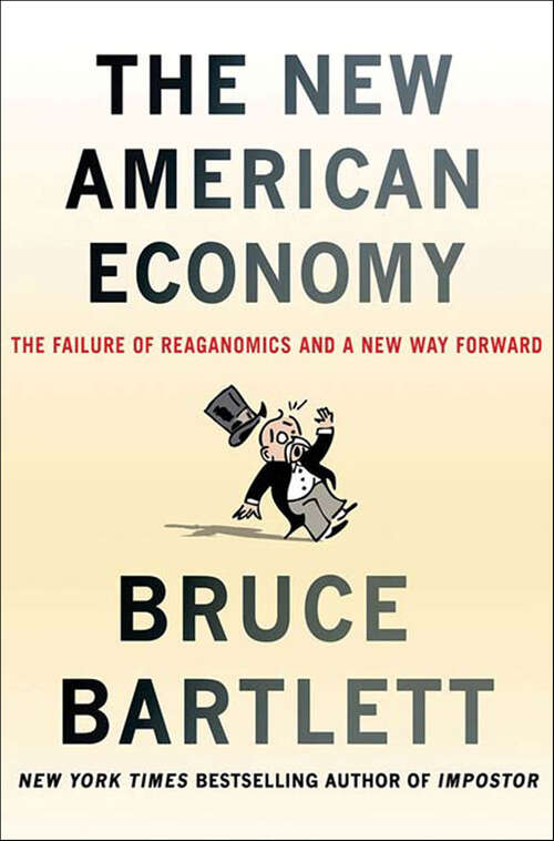 Book cover of The New American Economy: The Failure of Reaganomics and a New Way Forward