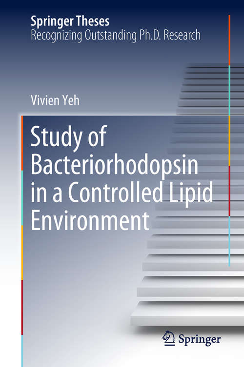 Book cover of Study of Bacteriorhodopsin in a Controlled Lipid Environment (1st ed. 2019) (Springer Theses)