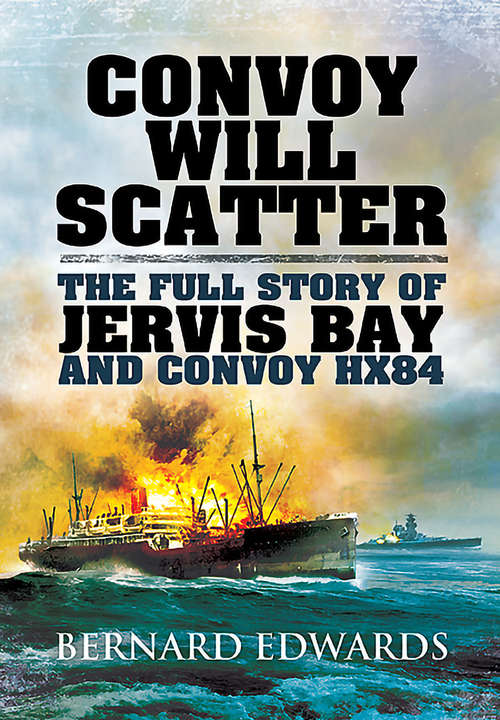Book cover of Convoy Will Scatter: The Full Story of Jervis Bay and Convoy HX84
