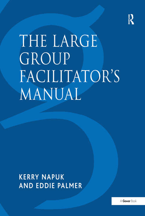 Book cover of The Large Group Facilitator's Manual: A Collection of Tools for Understanding, Planning and Running Large Group Events