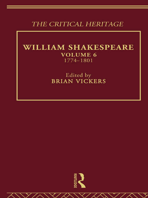 Book cover of William Shakespeare: The Critical Heritage Volume 6 1774-1801 (Critical Heritage Ser.)