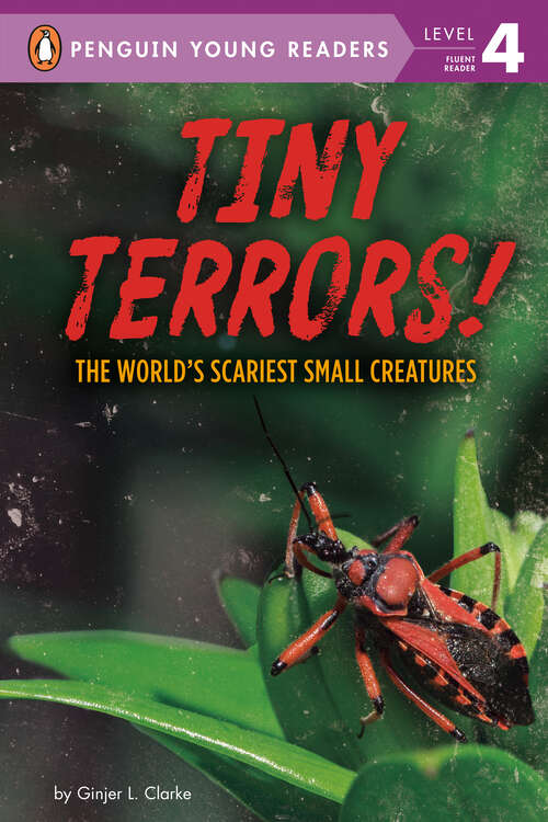 Book cover of Tiny Terrors!: The World's Scariest Small Creatures (Penguin Young Readers, Level 4)