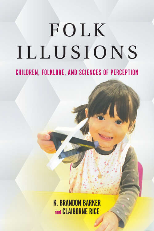 Book cover of Folk Illusions: Children, Folklore, and Sciences of Perception