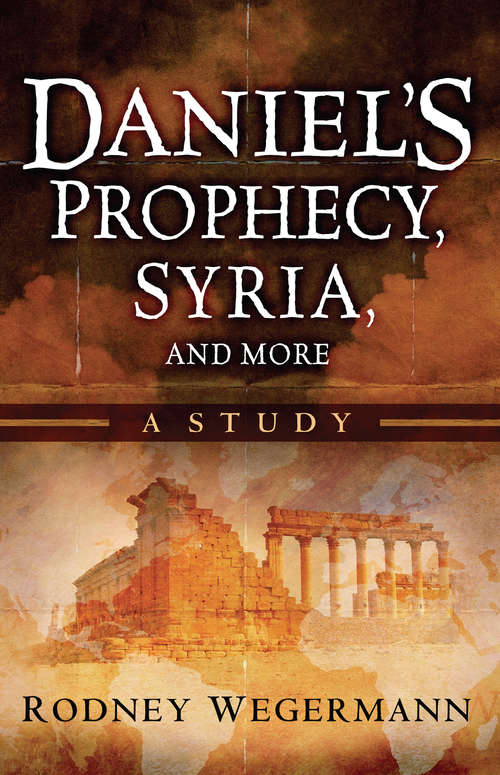 Book cover of Daniel's Prophecy, Syria and More: A Study