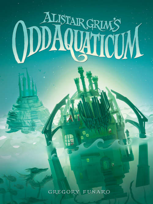 Book cover of Alistair Grim's Odd Aquaticum (Alistair Grim #2)