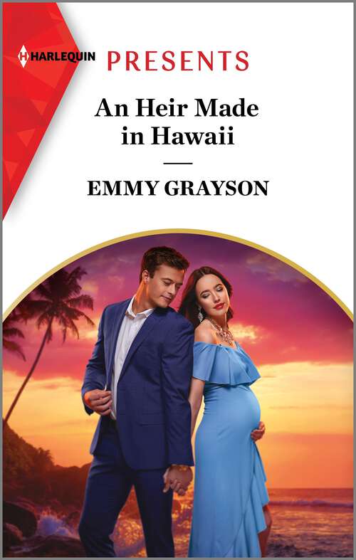 Book cover of An Heir Made in Hawaii (Original) (Hot Winter Escapes #2)