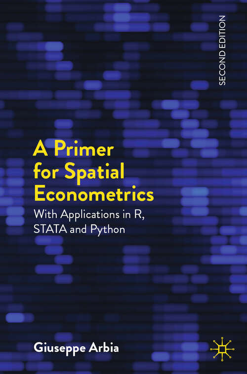 Book cover of A Primer for Spatial Econometrics: With Applications in R, STATA and Python (Second Edition 2024) (Palgrave Texts in Econometrics)