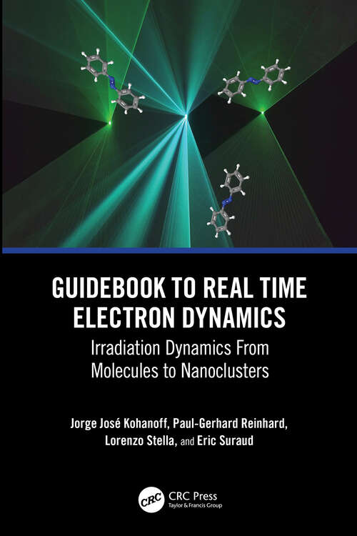 Book cover of Guidebook to Real Time Electron Dynamics: Irradiation Dynamics From Molecules to Nanoclusters