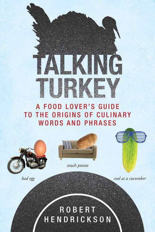 Book cover of Talking Turkey: A Food Lover?s Guide to the Origins of Culinary Words and Phrases