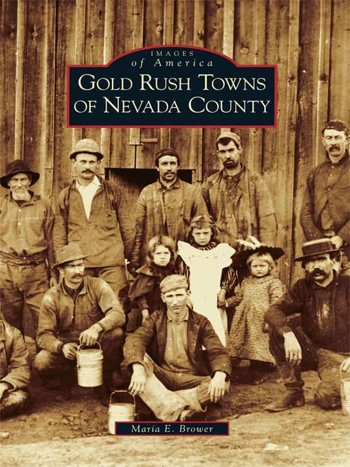 Book cover of Gold Rush Towns of Nevada County