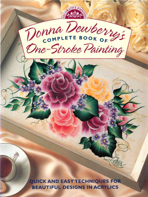 Book cover of Donna Dewberry's Complete Book of One-Stroke Painting (Decorative Painting Ser.)