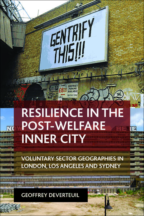 Book cover of Resilience in the Post-Welfare Inner City: Voluntary Sector Geographies in London, Los Angeles and Sydney