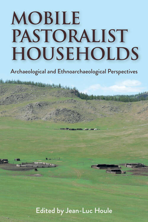 Book cover of Mobile Pastoralist Households: Archaeological and Ethnoarchaeological Perspectives