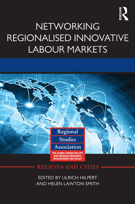 Book cover of Networking Regionalised Innovative Labour Markets (Regions and Cities #61)