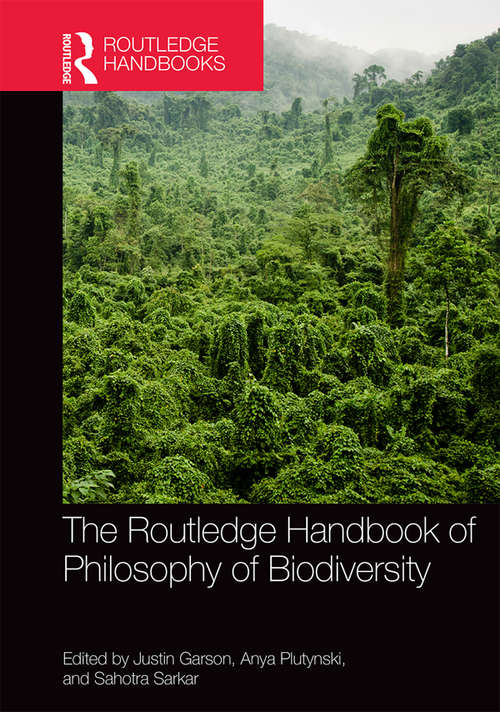 Book cover of The Routledge Handbook of Philosophy of Biodiversity (Routledge Handbooks in Philosophy)