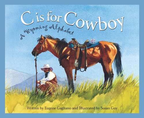 Book cover of C Is for Cowboy: A Wyoming Alphabet