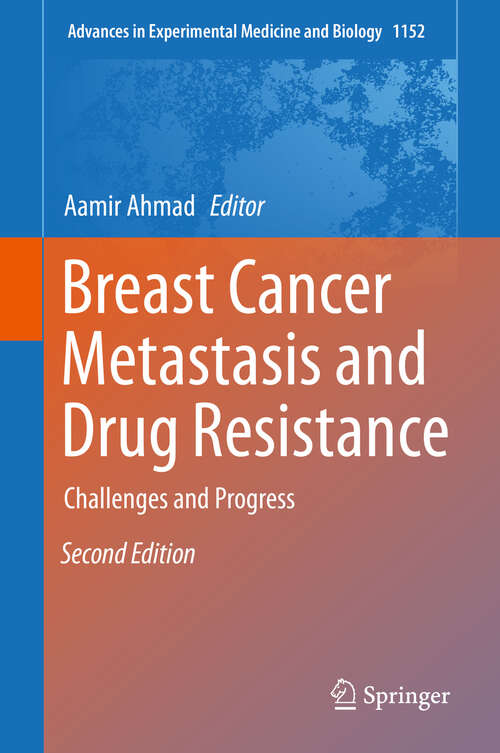 Book cover of Breast Cancer Metastasis and Drug Resistance: Challenges and Progress (2nd ed. 2019) (Advances in Experimental Medicine and Biology #1152)