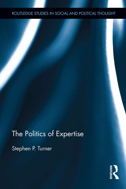 Book cover of The Politics of Expertise (Routledge Studies in Social and Political Thought #82)